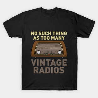 No Such Thing As Too Many Vintage Radios T-Shirt